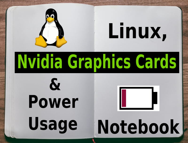 Linux, Nvidia Graphics Cards & Power Usage Notebook